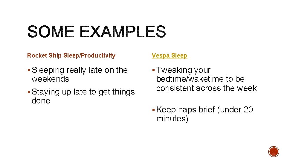 Rocket Ship Sleep/Productivity Vespa Sleep § Sleeping really late on the § Tweaking your