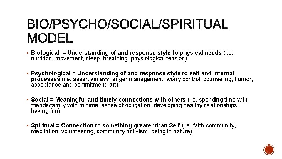 § Biological = Understanding of and response style to physical needs (i. e. nutrition,