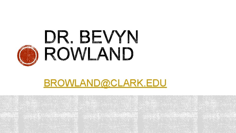 BROWLAND@CLARK. EDU 