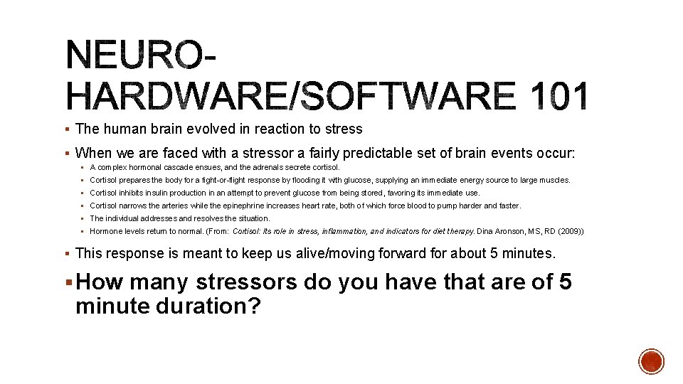 § The human brain evolved in reaction to stress § When we are faced