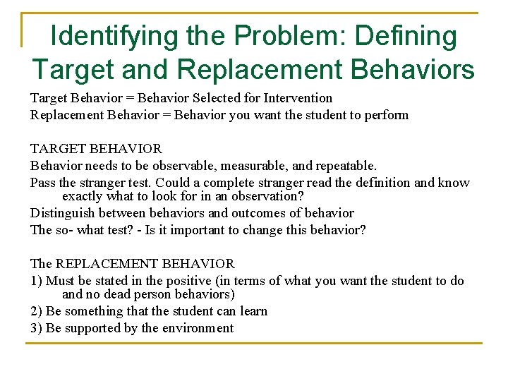 Identifying the Problem: Defining Target and Replacement Behaviors Target Behavior = Behavior Selected for
