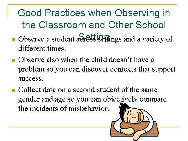 Good Practices when Observing in the Classroom and Other School Setting n Observe a