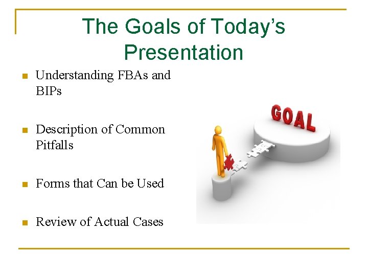 The Goals of Today’s Presentation n Understanding FBAs and BIPs n Description of Common