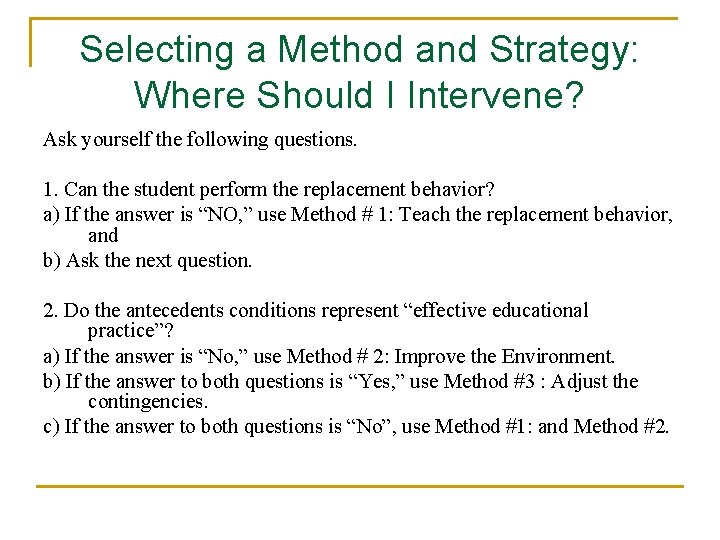 Selecting a Method and Strategy: Where Should I Intervene? Ask yourself the following questions.