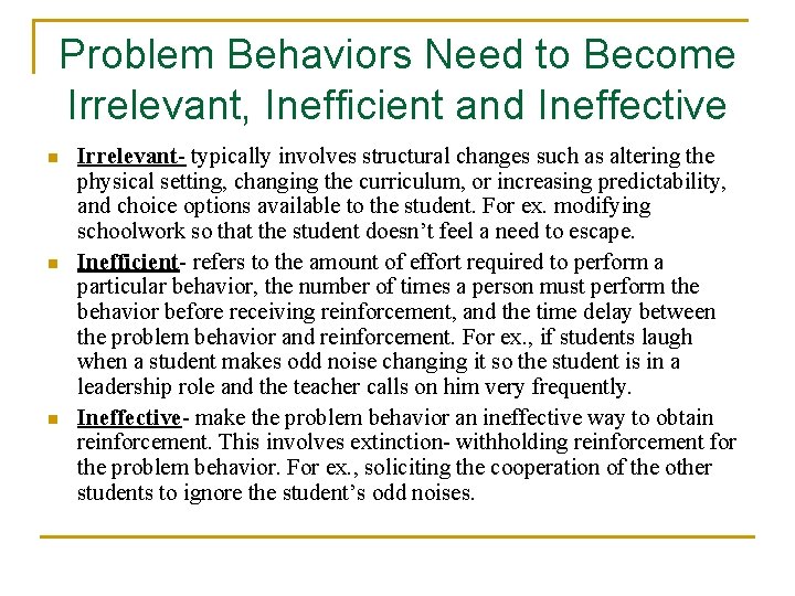 Problem Behaviors Need to Become Irrelevant, Inefficient and Ineffective n n n Irrelevant- typically
