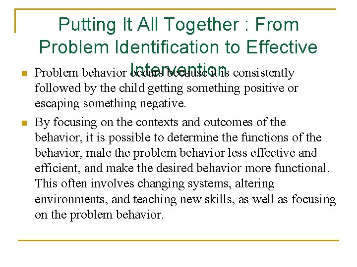 n n Putting It All Together : From Problem Identification to Effective Problem behavior