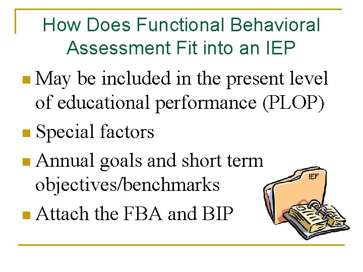 How Does Functional Behavioral Assessment Fit into an IEP n May be included in