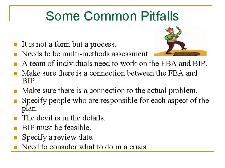 Some Common Pitfalls n n n n n It is not a form but
