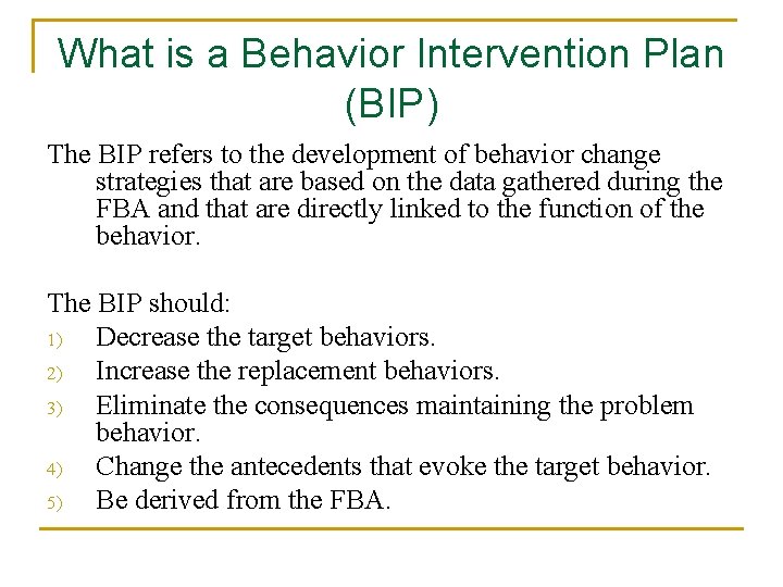 What is a Behavior Intervention Plan (BIP) The BIP refers to the development of