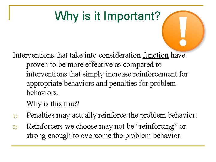 Why is it Important? Interventions that take into consideration function have proven to be