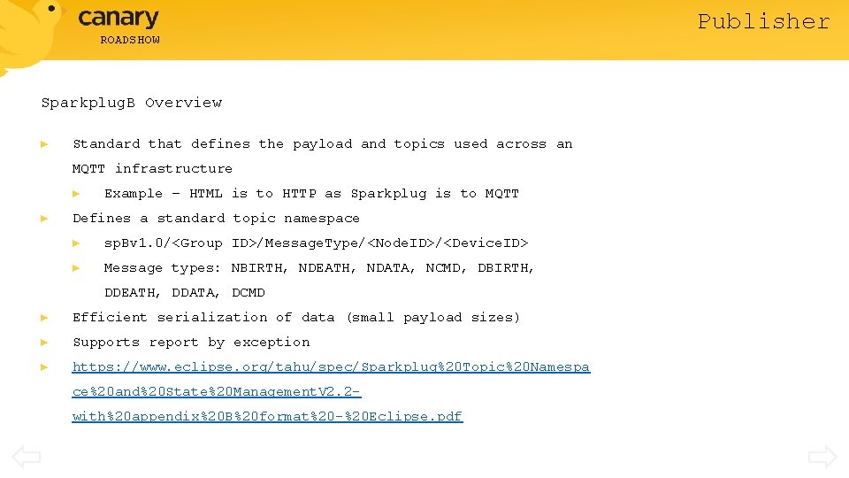 ROADSHOW Sparkplug. B Overview ► Standard that defines the payload and topics used across