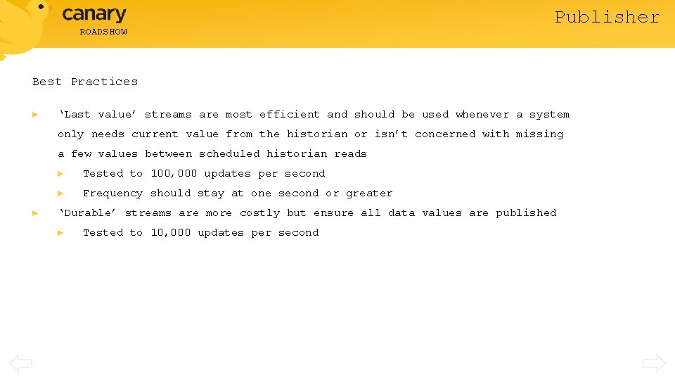 ROADSHOW Publisher Best Practices ► ‘Last value’ streams are most efficient and should be
