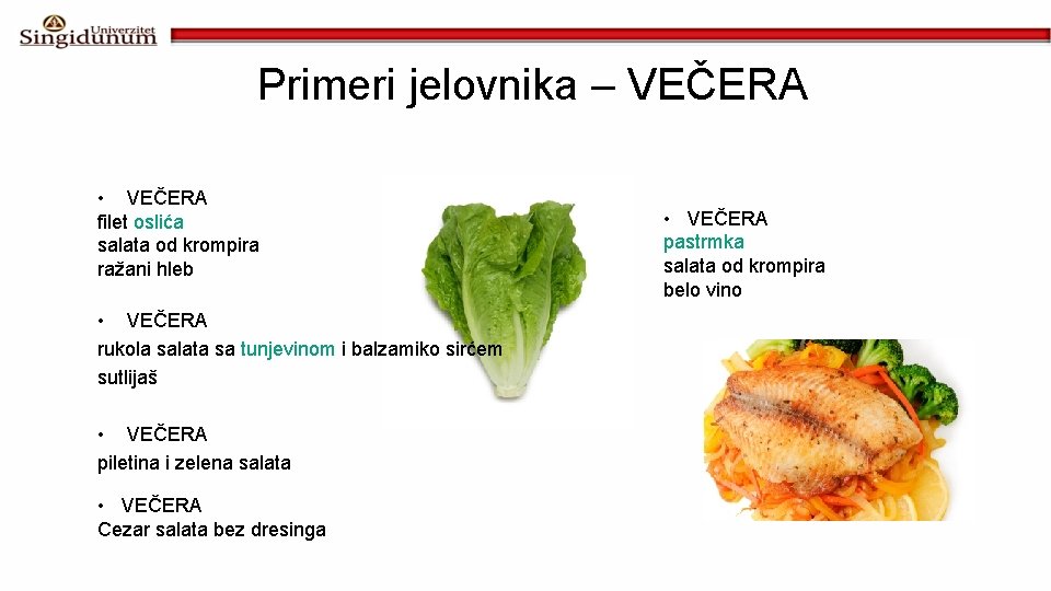 Primeri jelovnika – VEČERA • VEČERA filet oslića salata od krompira ražani hleb •