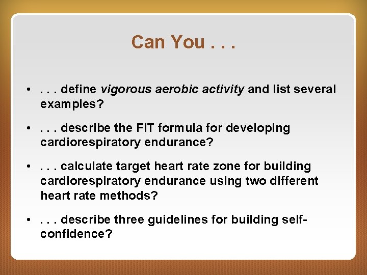 Can You. . . • . . . define vigorous aerobic activity and list