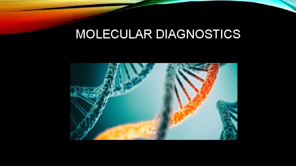 MOLECULAR DIAGNOSTICS 