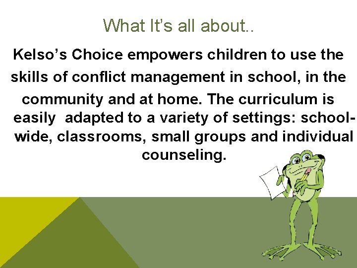 What It’s all about. . Kelso’s Choice empowers children to use the skills of