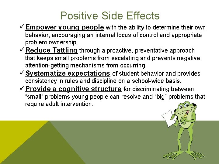 Positive Side Effects ü Empower young people with the ability to determine their own