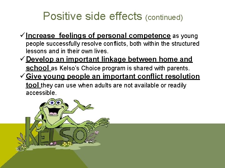 Positive side effects (continued) ü Increase feelings of personal competence as young people successfully