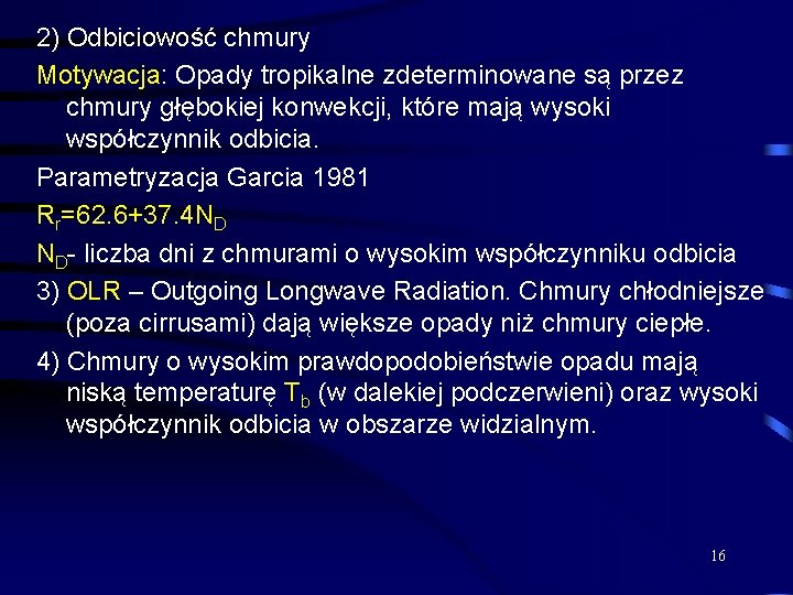 2) Odbiciowość chmury Motywacja: Opady tropikalne zdeterminowane są przez chmury głębokiej konwekcji, które mają