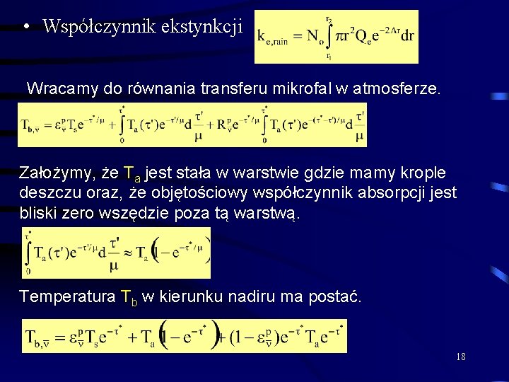  • Współczynnik ekstynkcji Wracamy do równania transferu mikrofal w atmosferze. Założymy, że Ta