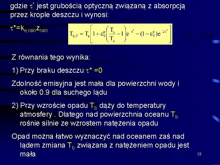 gdzie * jest grubością optyczną związaną z absorpcją przez krople deszczu i wynosi: *=ke,