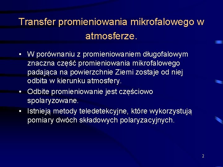 Transfer promieniowania mikrofalowego w atmosferze. • W porównaniu z promieniowaniem długofalowym znaczna część promieniowania