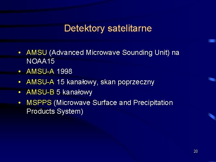 Detektory satelitarne • AMSU (Advanced Microwave Sounding Unit) na NOAA 15 • AMSU-A 1998