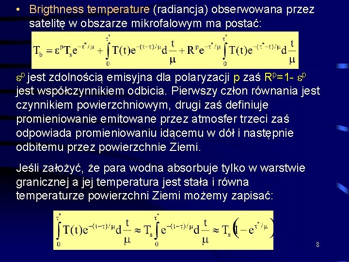  • Brigthness temperature (radiancja) obserwowana przez satelitę w obszarze mikrofalowym ma postać: p