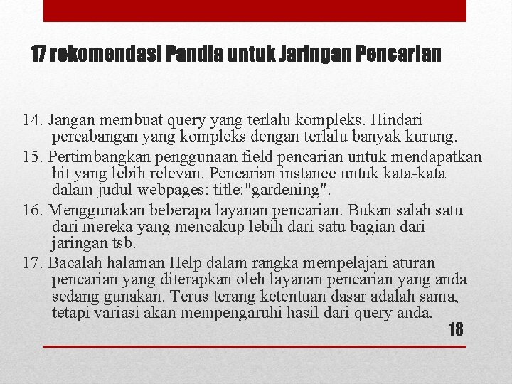 17 rekomendasi Pandia untuk Jaringan Pencarian 14. Jangan membuat query yang terlalu kompleks. Hindari