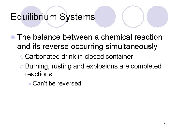 Equilibrium Systems l The balance between a chemical reaction and its reverse occurring simultaneously