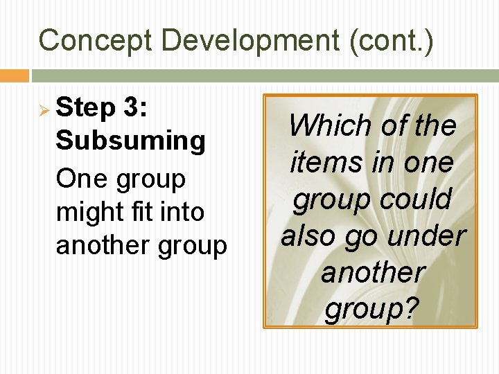 Concept Development (cont. ) Ø Step 3: Subsuming One group might fit into another