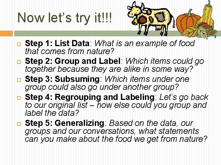 Now let’s try it!!! Step 1: List Data: What is an example of food