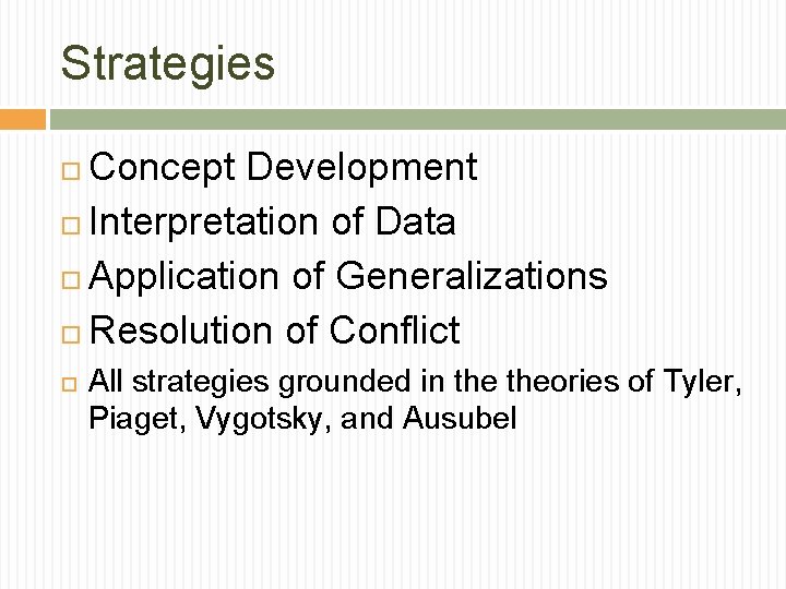 Strategies Concept Development Interpretation of Data Application of Generalizations Resolution of Conflict All strategies