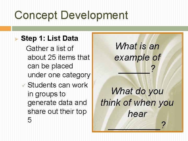 Concept Development Ø Step 1: List Data Gather a list of about 25 items
