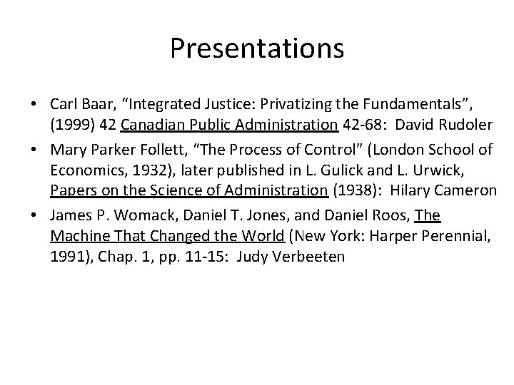Presentations • Carl Baar, “Integrated Justice: Privatizing the Fundamentals”, (1999) 42 Canadian Public Administration