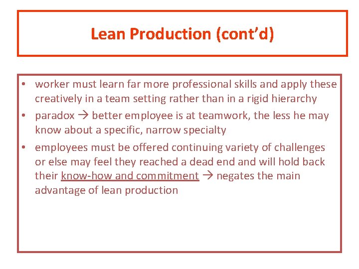 Lean Production (cont’d) • worker must learn far more professional skills and apply these