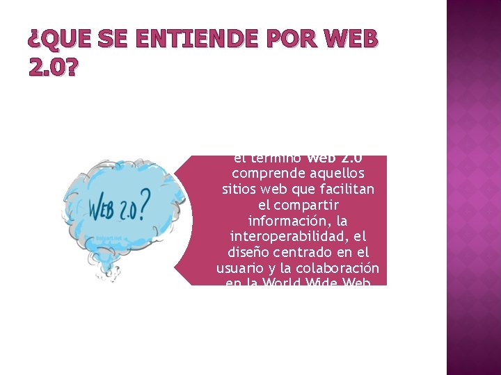 ¿QUE SE ENTIENDE POR WEB 2. 0? el término Web 2. 0 comprende aquellos