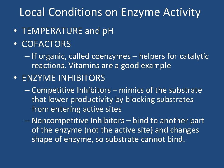 Local Conditions on Enzyme Activity • TEMPERATURE and p. H • COFACTORS – If