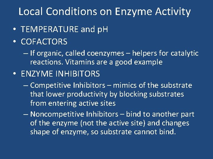Local Conditions on Enzyme Activity • TEMPERATURE and p. H • COFACTORS – If Local Conditions on Enzyme Activity • TEMPERATURE and p. H • COFACTORS – If