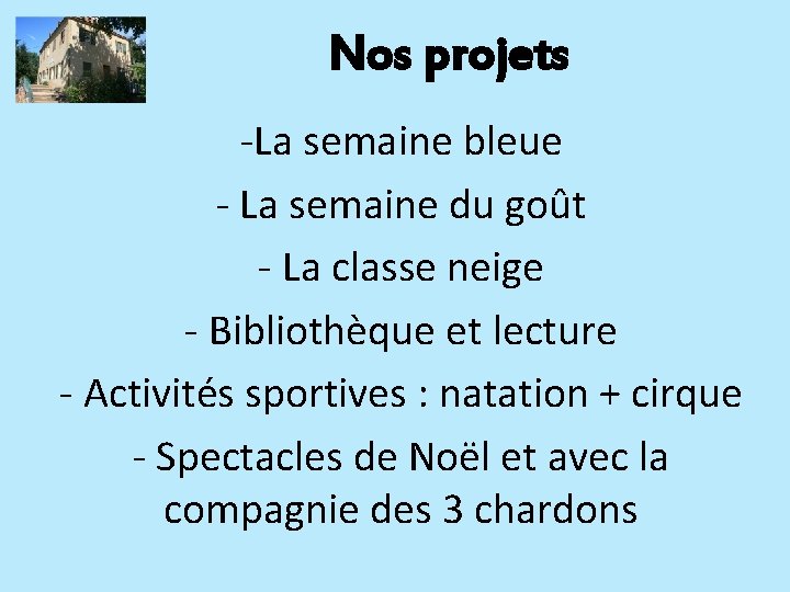 Nos projets -La semaine bleue - La semaine du goût - La classe neige