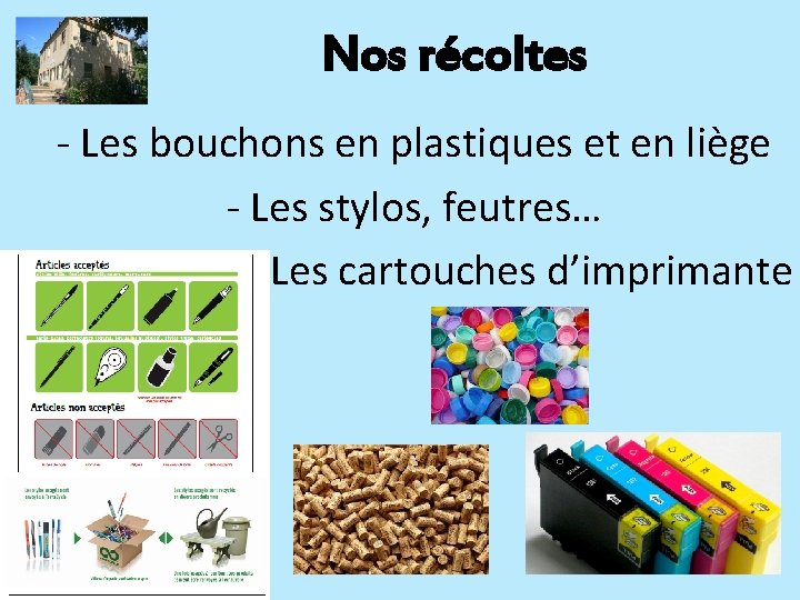 Nos récoltes - Les bouchons en plastiques et en liège - Les stylos, feutres…