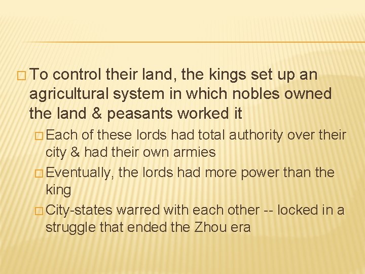 � To control their land, the kings set up an agricultural system in which