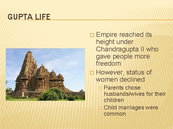 GUPTA LIFE Empire reached its height under Chandragupta II who gave people more freedom