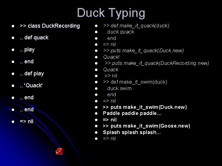 Duck Typing l >> class Duck. Recording l l l . . def quack.