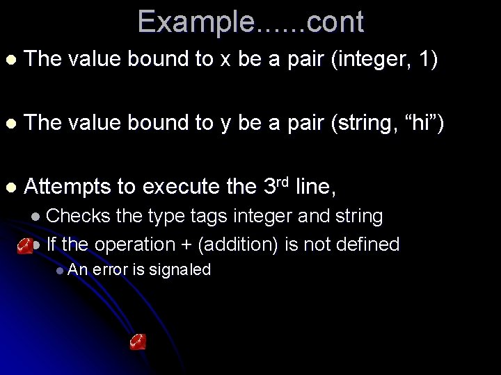 Example. . . cont l The value bound to x be a pair (integer,
