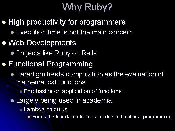 Why Ruby? l High productivity for programmers l Execution l Web Developments l Projects