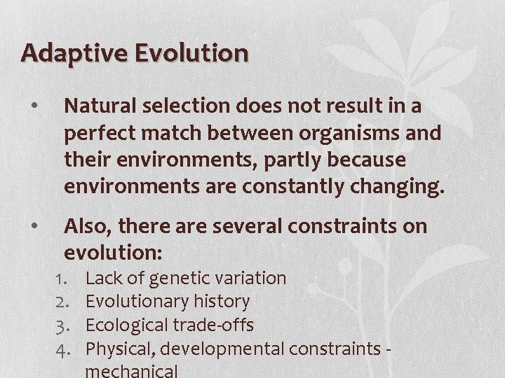 Adaptive Evolution • Natural selection does not result in a perfect match between organisms