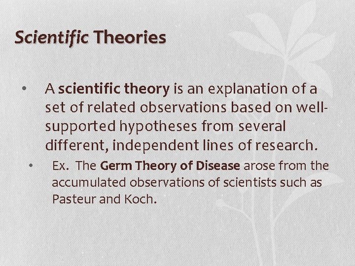 Scientific Theories A scientific theory is an explanation of a set of related observations