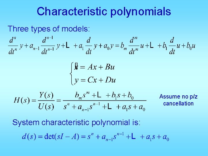 Characteristic polynomials Three types of models: Assume no p/z cancellation System characteristic polynomial is: