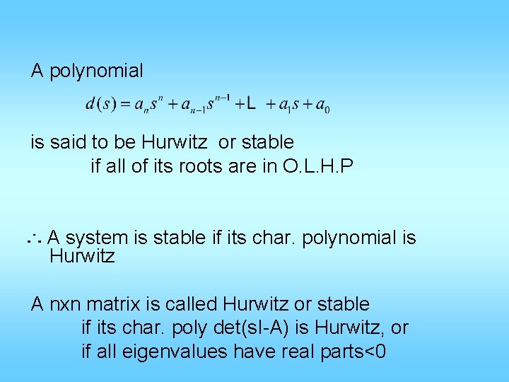 A polynomial is said to be Hurwitz or stable if all of its roots
